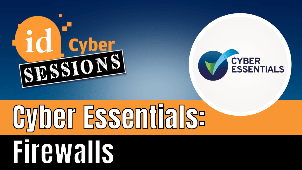 ID Cyber Sessions Ep25 — Cyber Essentials: Firewalls